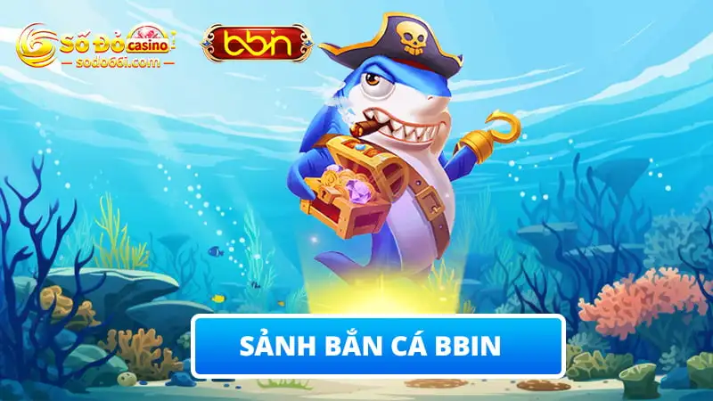 Sảnh bắn cá BBIN