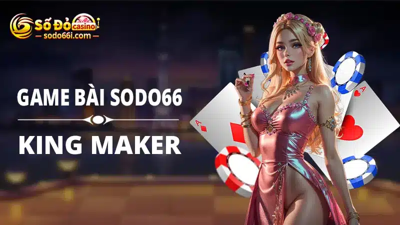 Sảnh game bài King Maker