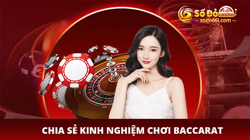 Chia sẻ kinh nghiệm chơi baccarat